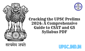 Cracking the UPSC Prelims 2024: A Comprehensive Guide to CSAT and GS Syllabus PDF