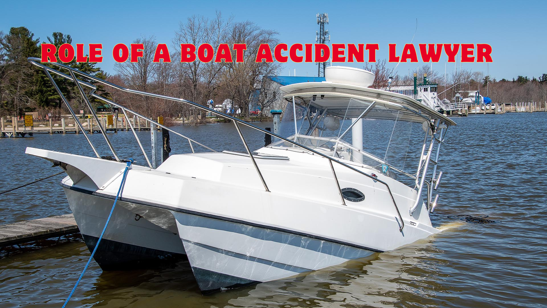 Role of a Boat Accident Lawyer