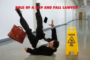 Role of a Slip and Fall Lawyer